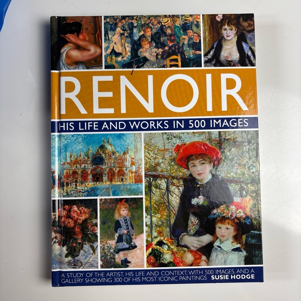 Renoir: His Life and Works in 500 Images Hardcover book by Susie Hodge